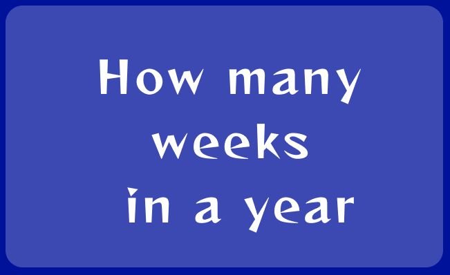 How Many Weeks in a Year